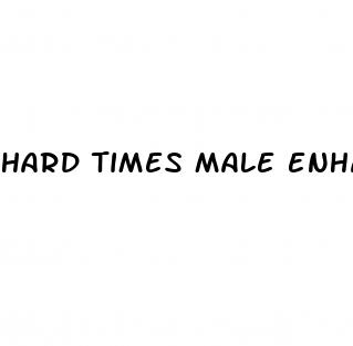 hard times male enhancement review