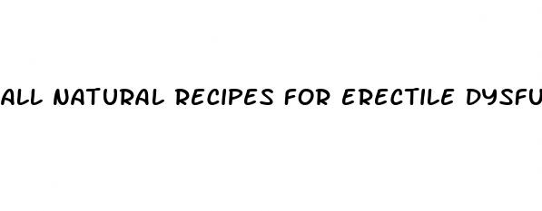 all natural recipes for erectile dysfunction