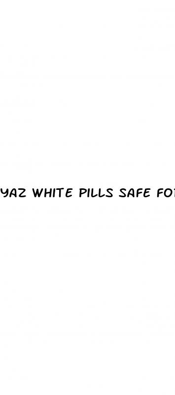 yaz white pills safe for sex