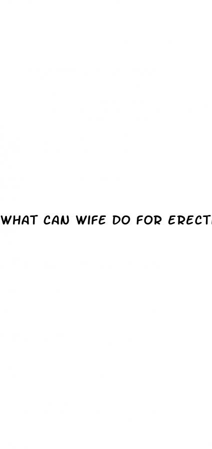 what can wife do for erectile dysfunction