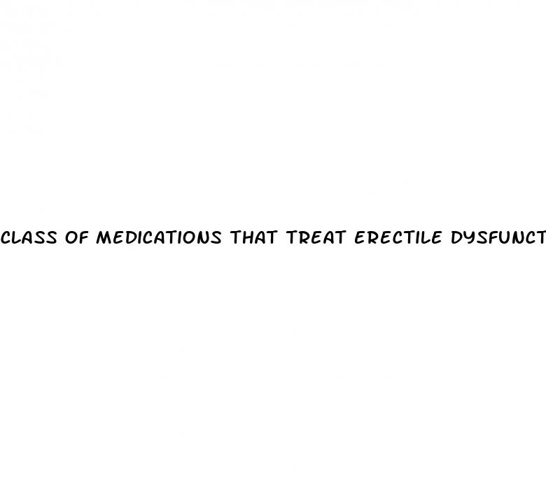 class of medications that treat erectile dysfunction
