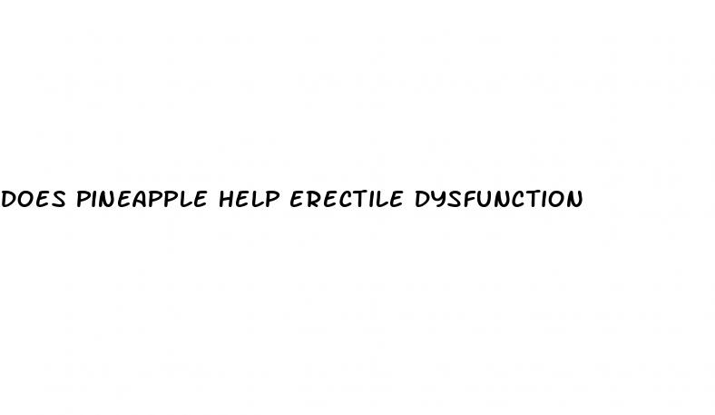 does pineapple help erectile dysfunction