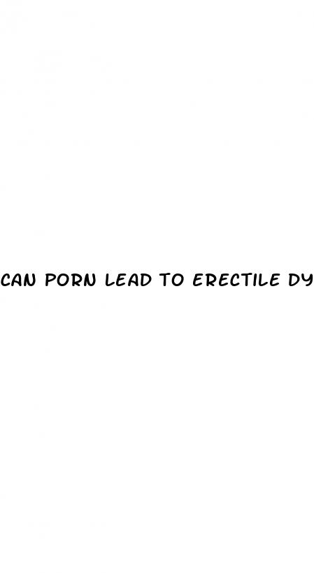 can porn lead to erectile dysfunction