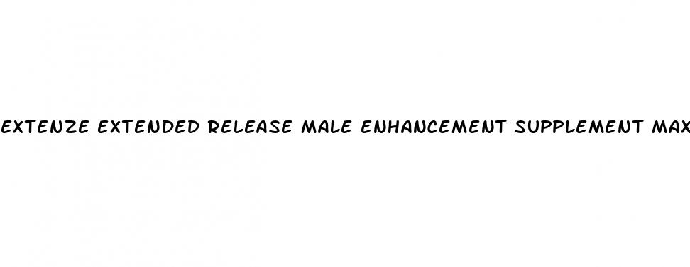 extenze extended release male enhancement supplement maximum strenght reviews