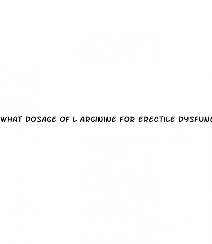what dosage of l arginine for erectile dysfunction