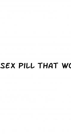 sex pill that works