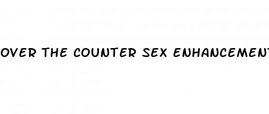 over the counter sex enhancement pills