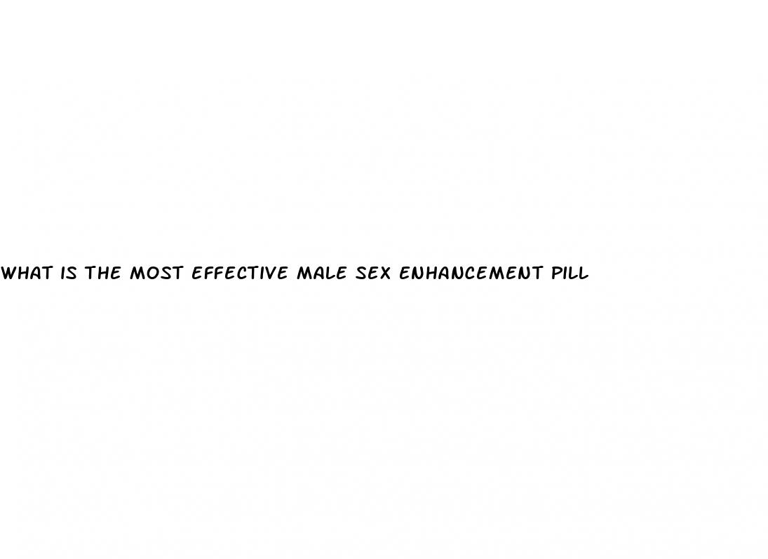 what is the most effective male sex enhancement pill