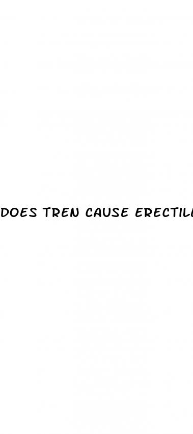 does tren cause erectile dysfunction