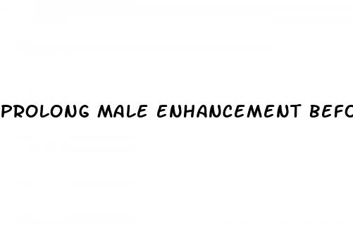 prolong male enhancement before and after