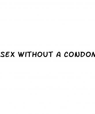 sex without a condom on the pill