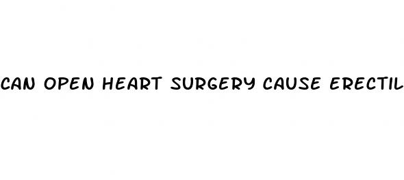 can open heart surgery cause erectile dysfunction