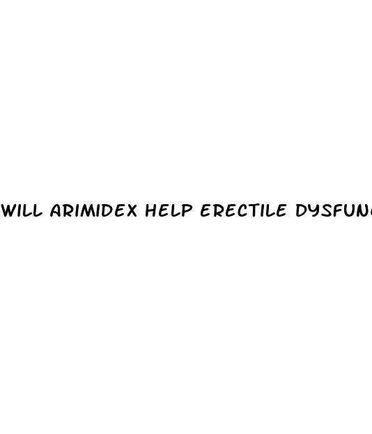 will arimidex help erectile dysfunction