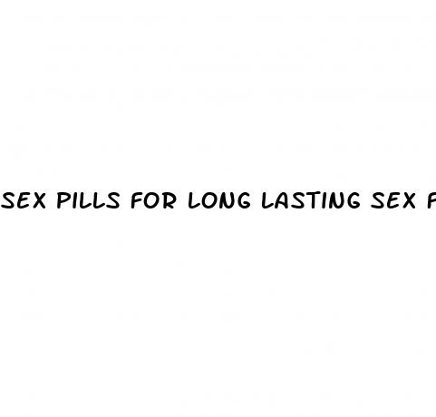 sex pills for long lasting sex for men in walmart