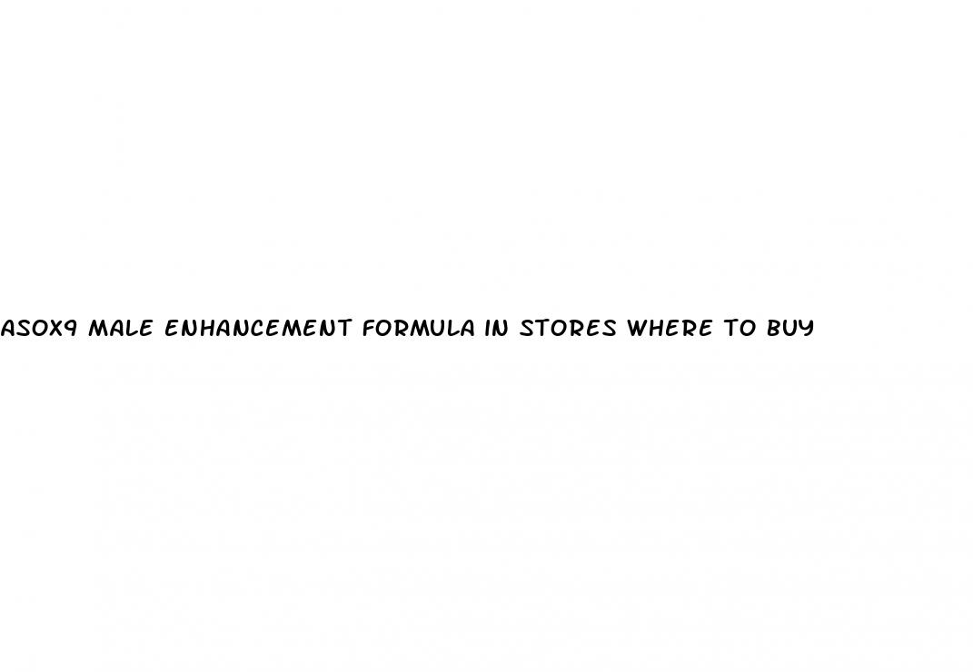 asox9 male enhancement formula in stores where to buy