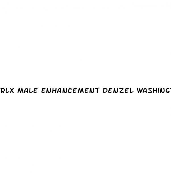 rlx male enhancement denzel washington