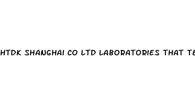 htdk shanghai co ltd laboratories that test male enhancement