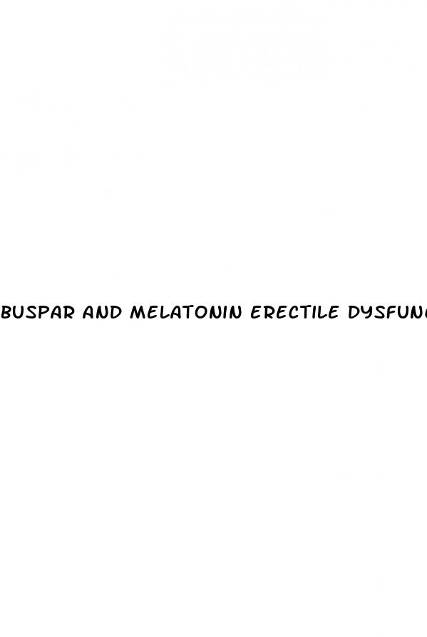 buspar and melatonin erectile dysfunction