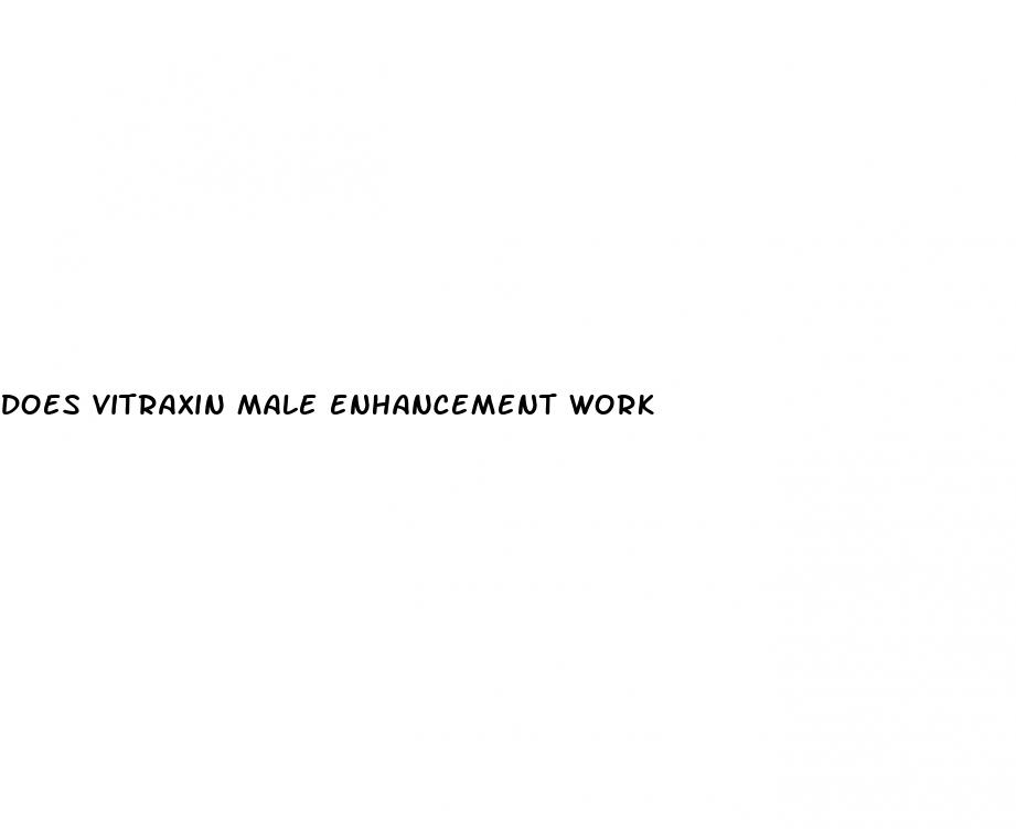 does vitraxin male enhancement work