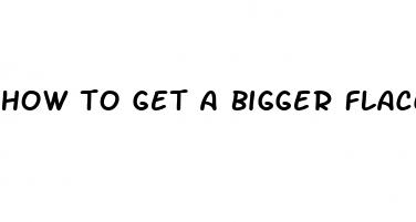 how to get a bigger flaccid dick