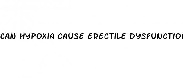 can hypoxia cause erectile dysfunction