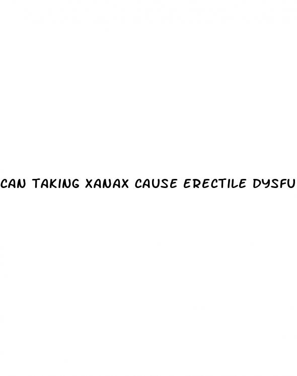can taking xanax cause erectile dysfunction