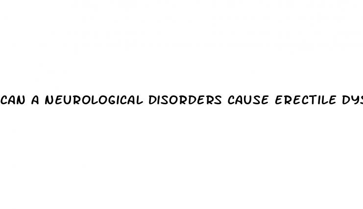 can a neurological disorders cause erectile dysfunction
