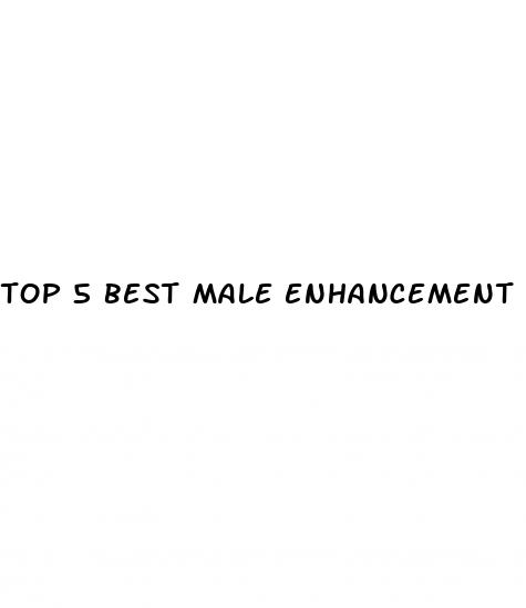 top 5 best male enhancement pills