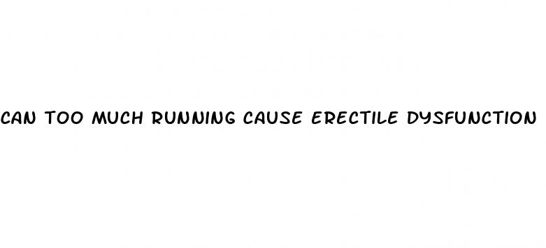 can too much running cause erectile dysfunction