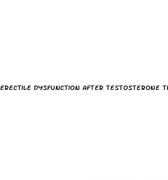 erectile dysfunction after testosterone therapy