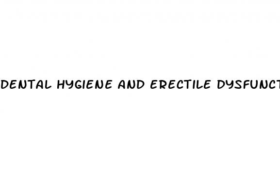 dental hygiene and erectile dysfunction