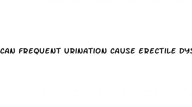 can frequent urination cause erectile dysfunction