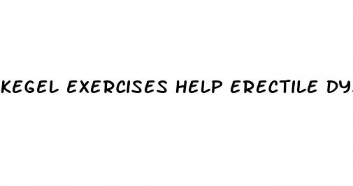 kegel exercises help erectile dysfunction