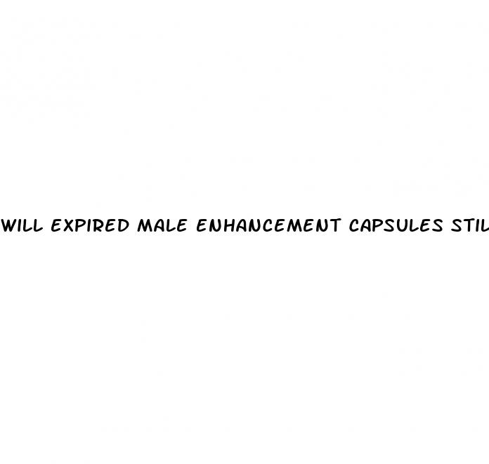 will expired male enhancement capsules still work if they expire
