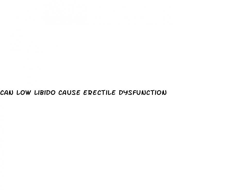can low libido cause erectile dysfunction