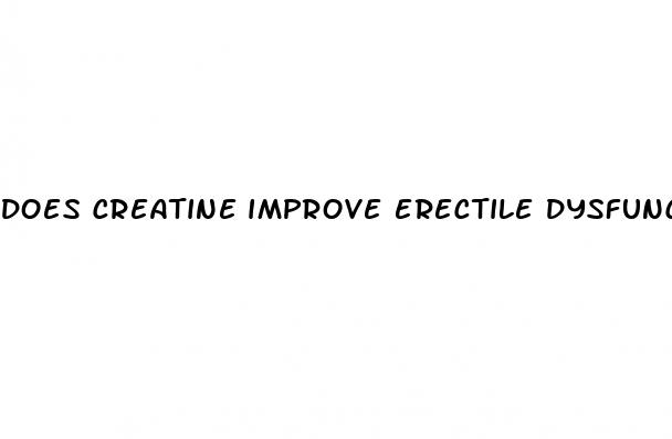 does creatine improve erectile dysfunction