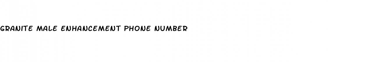 granite male enhancement phone number