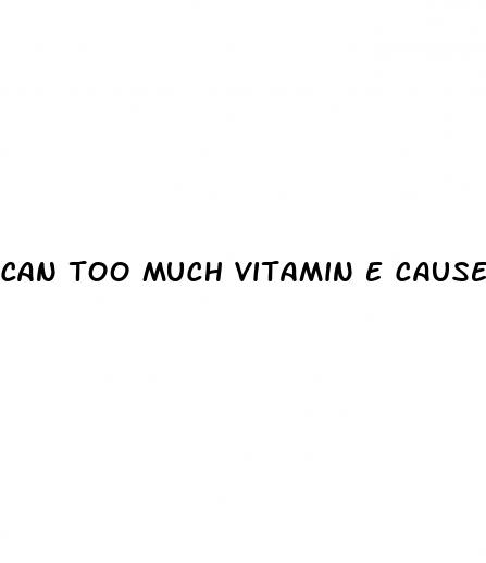 can too much vitamin e cause erectile dysfunction