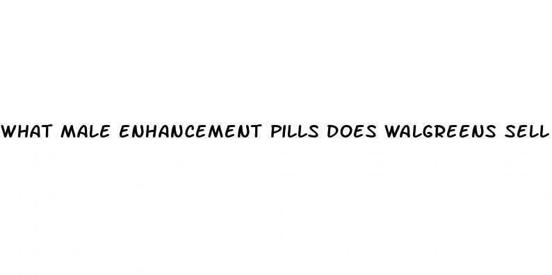 what male enhancement pills does walgreens sell