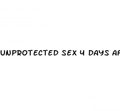 unprotected sex 4 days after morning after pill