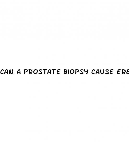 can a prostate biopsy cause erectile dysfunction