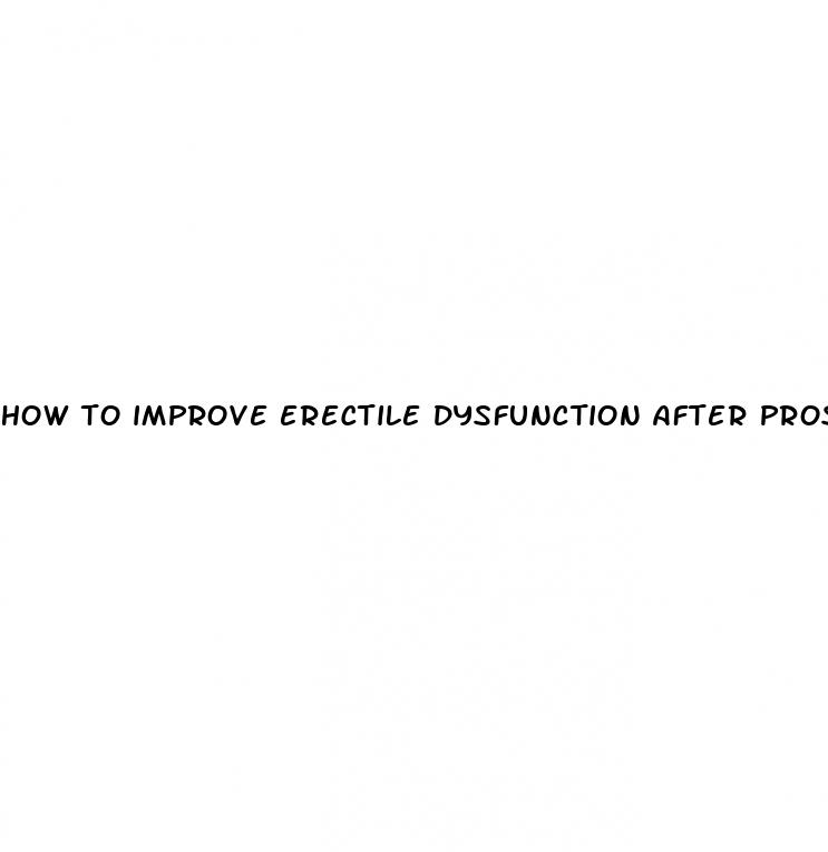 how to improve erectile dysfunction after prostate surgery