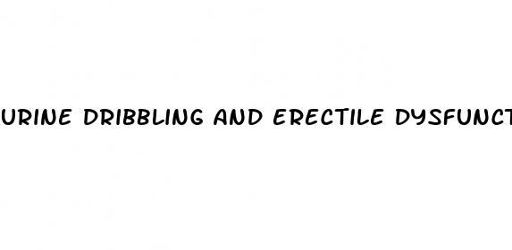 urine dribbling and erectile dysfunction