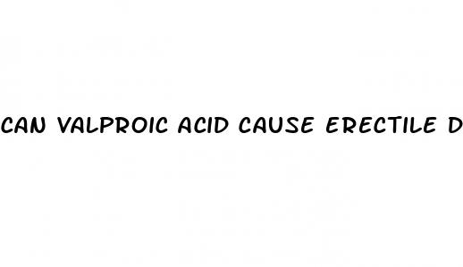 can valproic acid cause erectile dysfunction