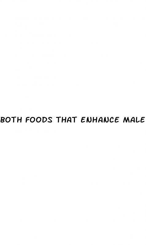 both foods that enhance male arousal