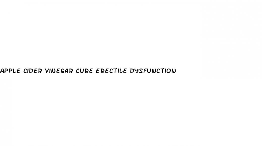 apple cider vinegar cure erectile dysfunction