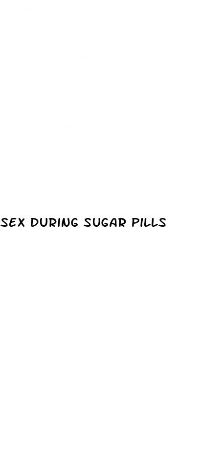 sex during sugar pills