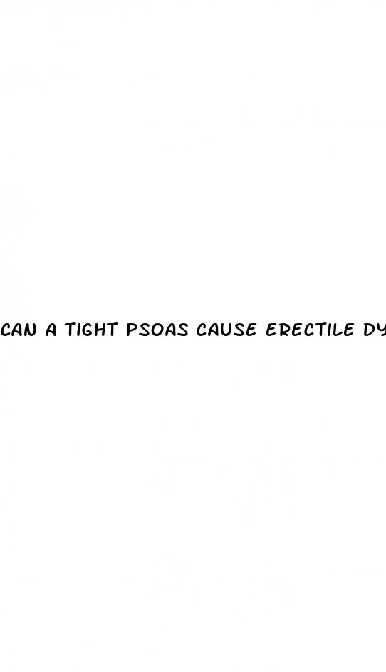 can a tight psoas cause erectile dysfunction
