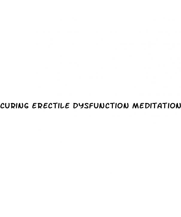 curing erectile dysfunction meditation