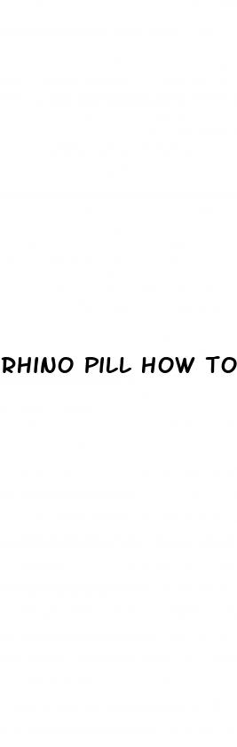 rhino pill how to take